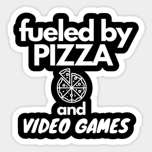 Fueled By Pizza And Video Games Sticker